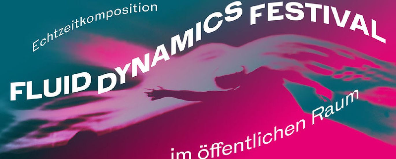 FLUID DYNAMICS FESTIVAL – Echtzeitkomposition im öffentlichen Raum
